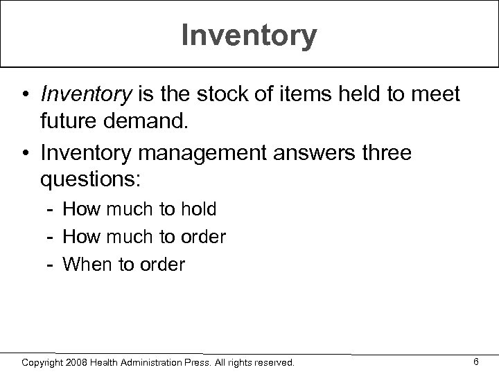 Inventory • Inventory is the stock of items held to meet future demand. •