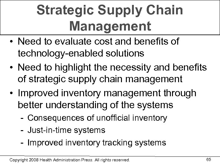 Strategic Supply Chain Management • Need to evaluate cost and benefits of technology-enabled solutions