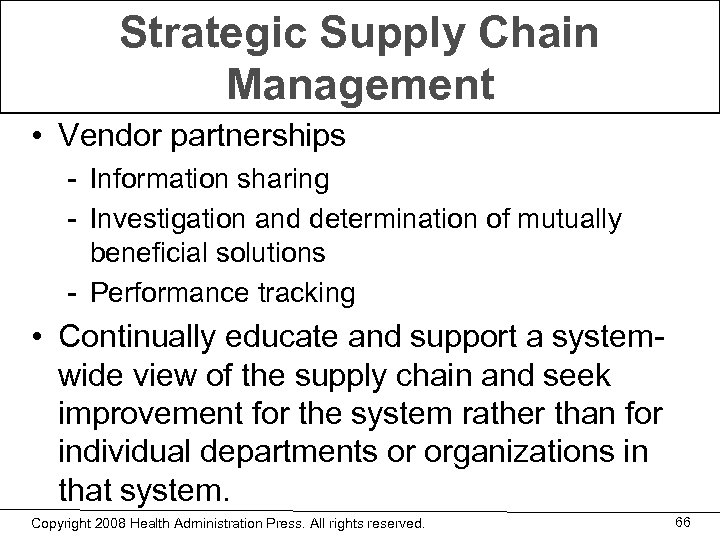 Strategic Supply Chain Management • Vendor partnerships - Information sharing - Investigation and determination