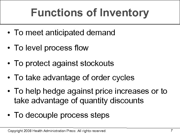 Functions of Inventory • To meet anticipated demand • To level process flow •