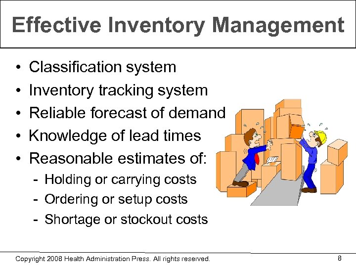 Effective Inventory Management • • • Classification system Inventory tracking system Reliable forecast of