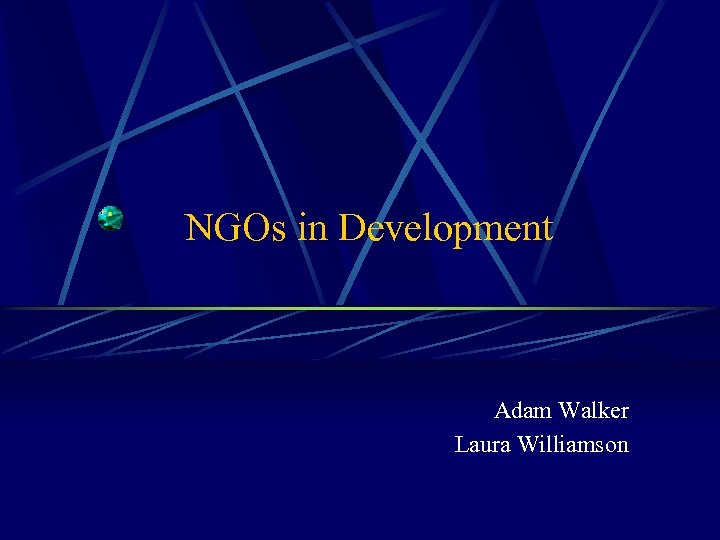NGOs in Development Adam Walker Laura Williamson 