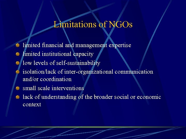 Limitations of NGOs limited financial and management expertise limited institutional capacity low levels of