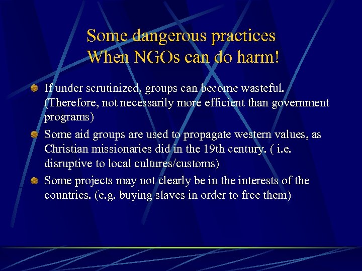 Some dangerous practices When NGOs can do harm! If under scrutinized, groups can become