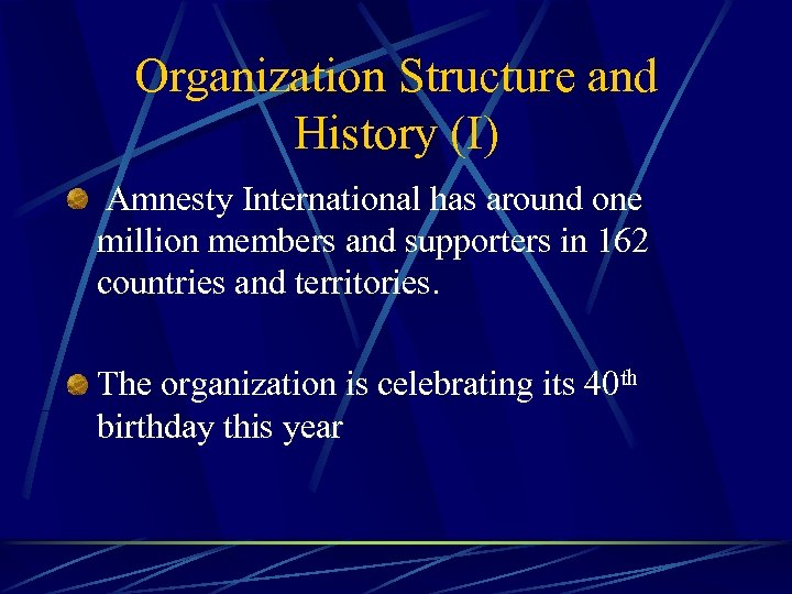 Organization Structure and History (I) Amnesty International has around one million members and supporters