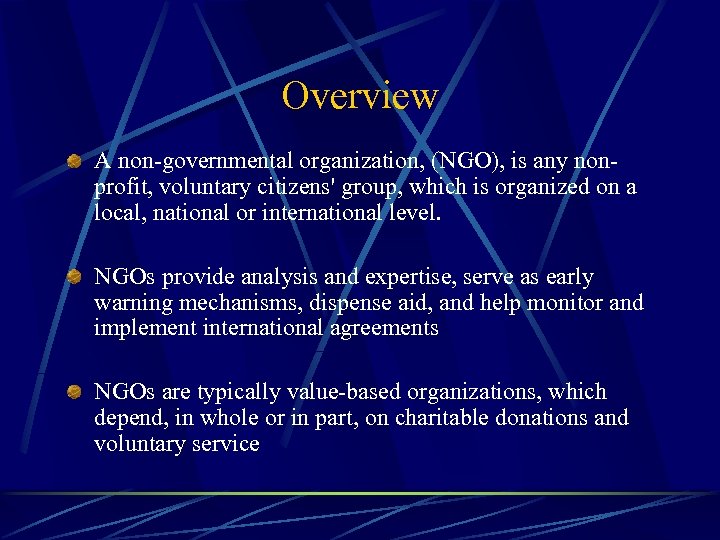 Overview A non-governmental organization, (NGO), is any nonprofit, voluntary citizens' group, which is organized
