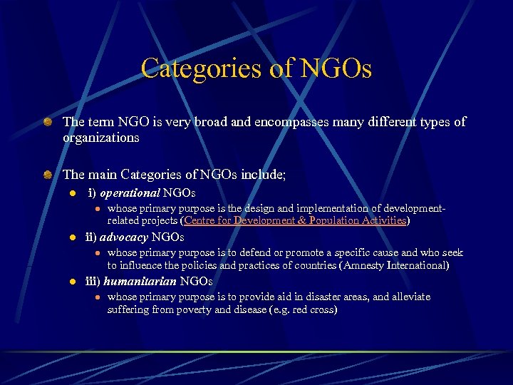 Categories of NGOs The term NGO is very broad and encompasses many different types