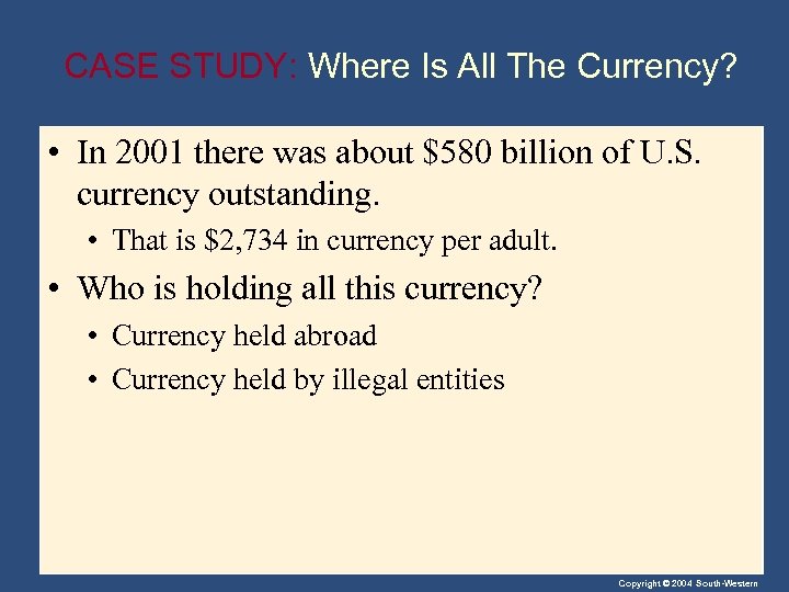 CASE STUDY: Where Is All The Currency? • In 2001 there was about $580