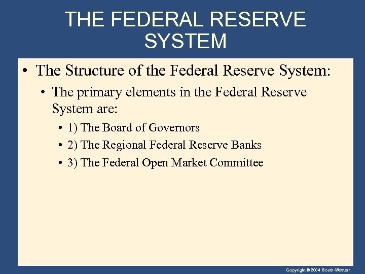 THE FEDERAL RESERVE SYSTEM • The Structure of the Federal Reserve System: • The