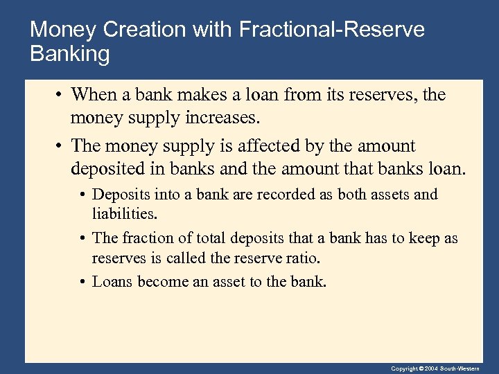 Money Creation with Fractional-Reserve Banking • When a bank makes a loan from its