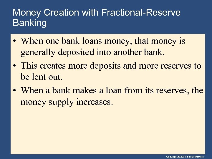 Money Creation with Fractional-Reserve Banking • When one bank loans money, that money is
