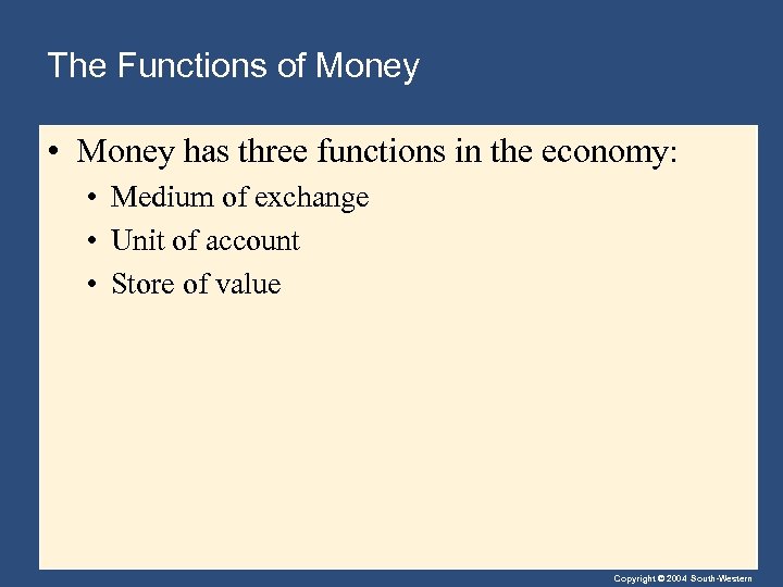 The Functions of Money • Money has three functions in the economy: • Medium