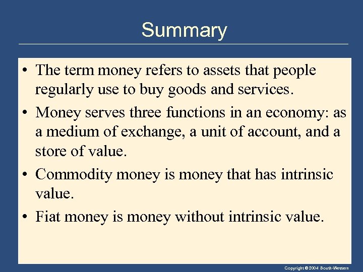 Summary • The term money refers to assets that people regularly use to buy