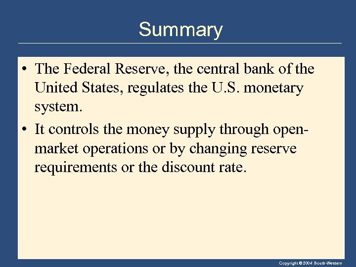 Summary • The Federal Reserve, the central bank of the United States, regulates the