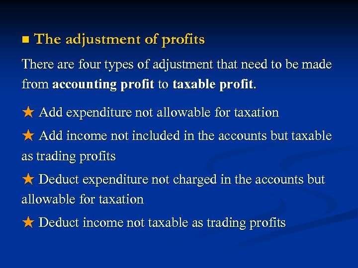 n The adjustment of profits There are four types of adjustment that need to