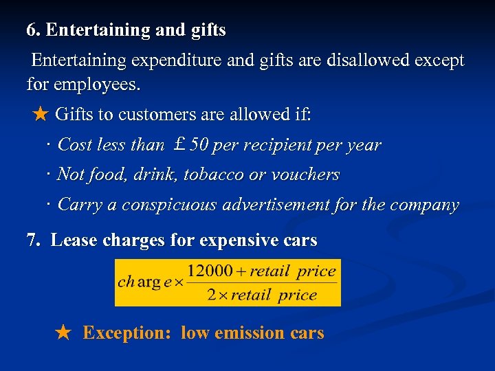 6. Entertaining and gifts Entertaining expenditure and gifts are disallowed except for employees. ★