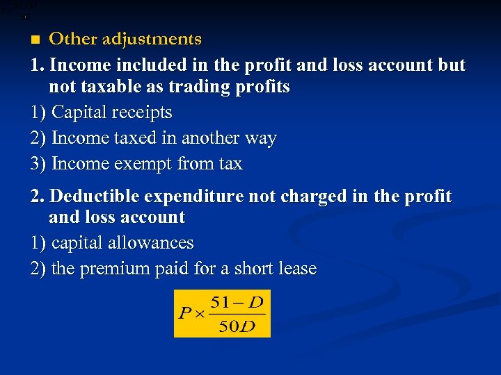 Other adjustments 1. Income included in the profit and loss account but not taxable