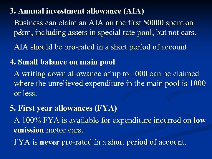 3. Annual investment allowance (AIA) Business can claim an AIA on the first 50000