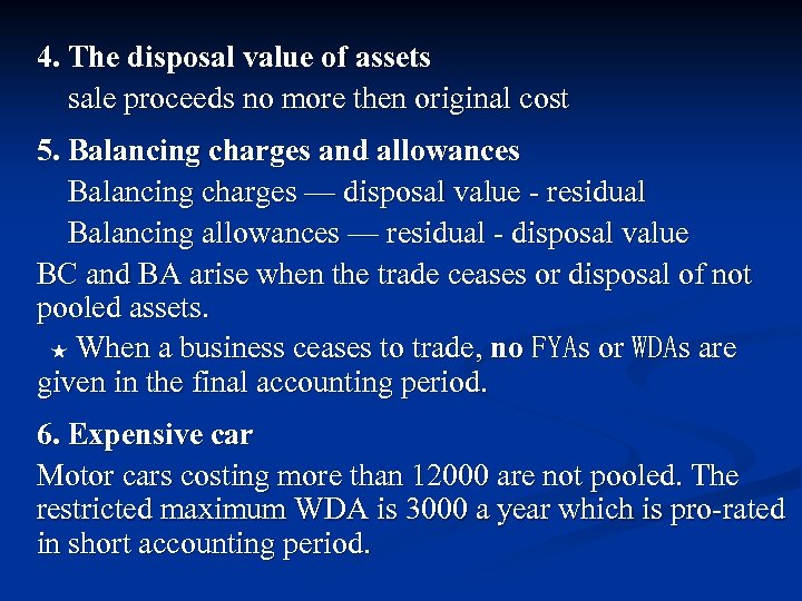 4. The disposal value of assets sale proceeds no more then original cost 5.