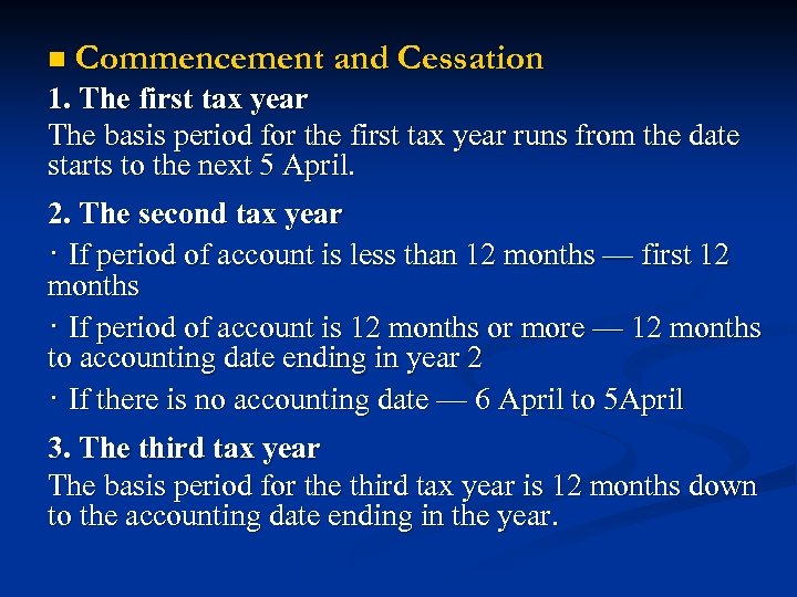n Commencement and Cessation 1. The first tax year The basis period for the