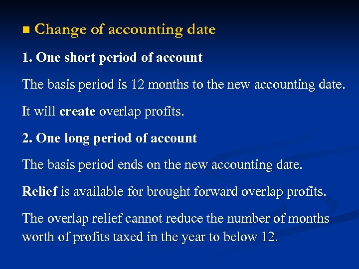 n Change of accounting date 1. One short period of account The basis period