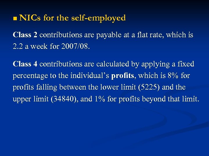 n NICs for the self-employed Class 2 contributions are payable at a flat rate,