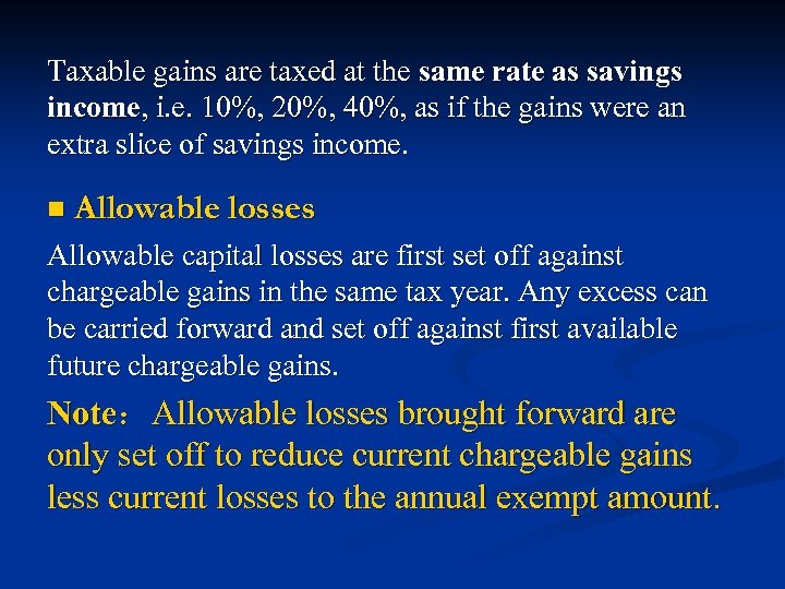 Taxable gains are taxed at the same rate as savings income, i. e. 10%,