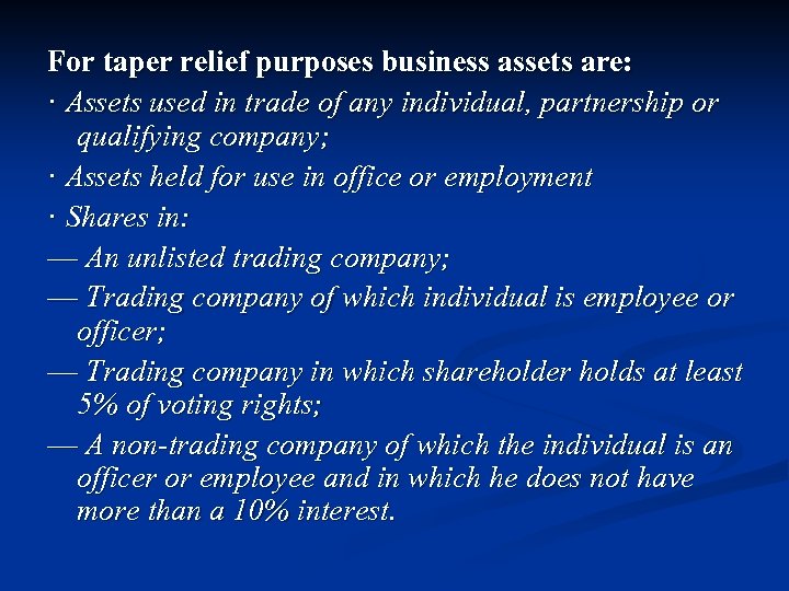 For taper relief purposes business assets are: · Assets used in trade of any