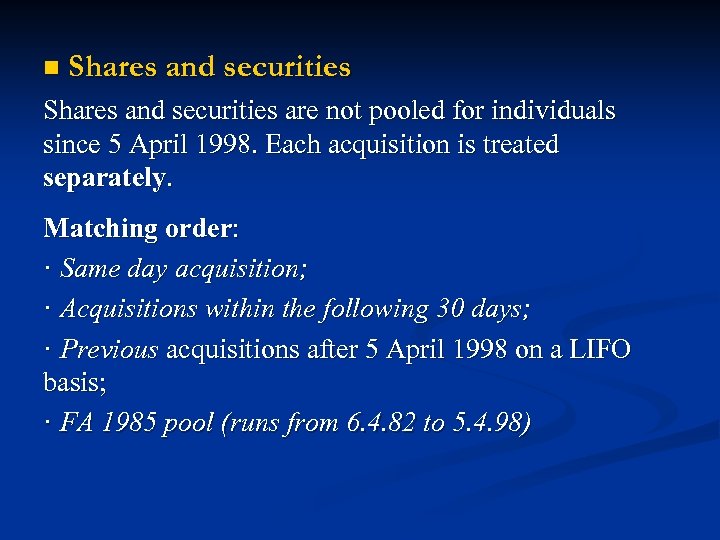 n Shares and securities are not pooled for individuals since 5 April 1998. Each