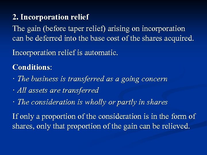 2. Incorporation relief The gain (before taper relief) arising on incorporation can be deferred