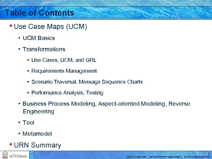 Table of Contents • Use Case Maps (UCM) • UCM Basics • Transformations •