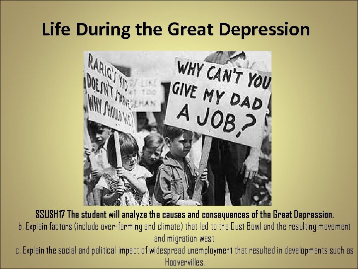 Life During the Great Depression SSUSH 17 The student will analyze the causes and
