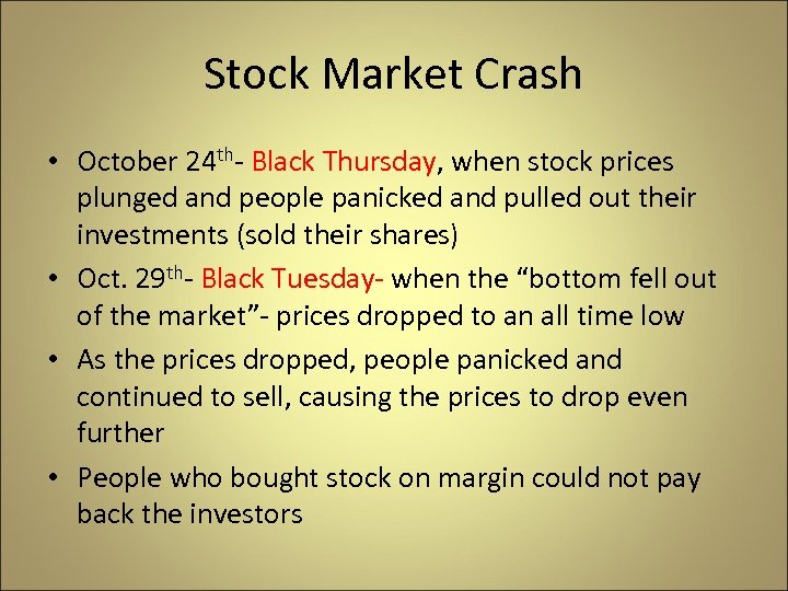 Stock Market Crash • October 24 th- Black Thursday, when stock prices plunged and