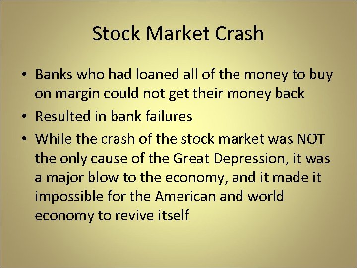 Stock Market Crash • Banks who had loaned all of the money to buy