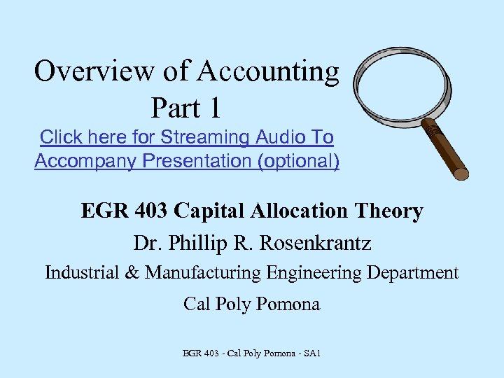 Overview of Accounting Part 1 Click here for Streaming Audio To Accompany Presentation (optional)