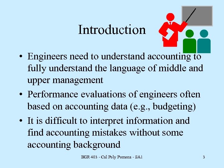 Introduction • Engineers need to understand accounting to fully understand the language of middle