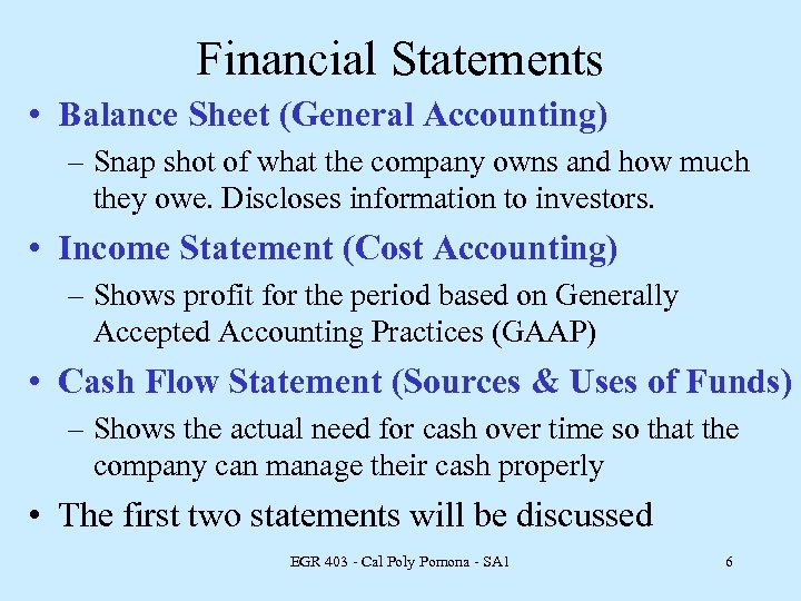 Financial Statements • Balance Sheet (General Accounting) – Snap shot of what the company