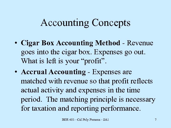 Accounting Concepts • Cigar Box Accounting Method - Revenue goes into the cigar box.