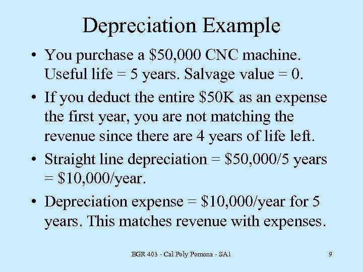 Depreciation Example • You purchase a $50, 000 CNC machine. Useful life = 5