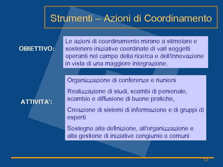 Strumenti – Azioni di Coordinamento OBIETTIVO: Le azioni di coordinamento mirano a stimolare e