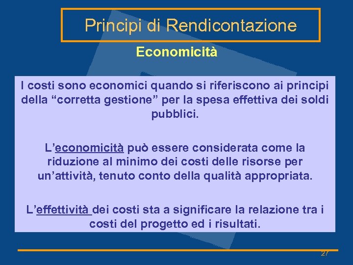 Principi di Rendicontazione Economicità I costi sono economici quando si riferiscono ai principi della