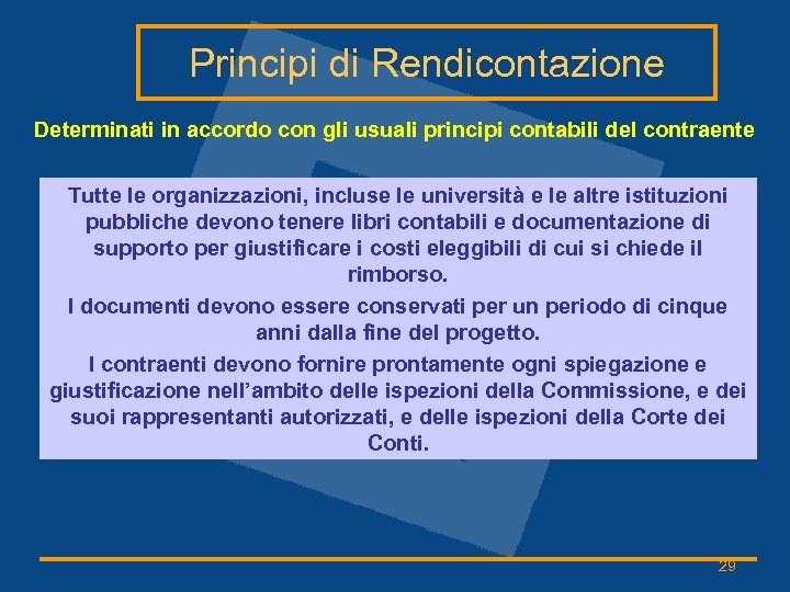 Principi di Rendicontazione Determinati in accordo con gli usuali principi contabili del contraente Tutte