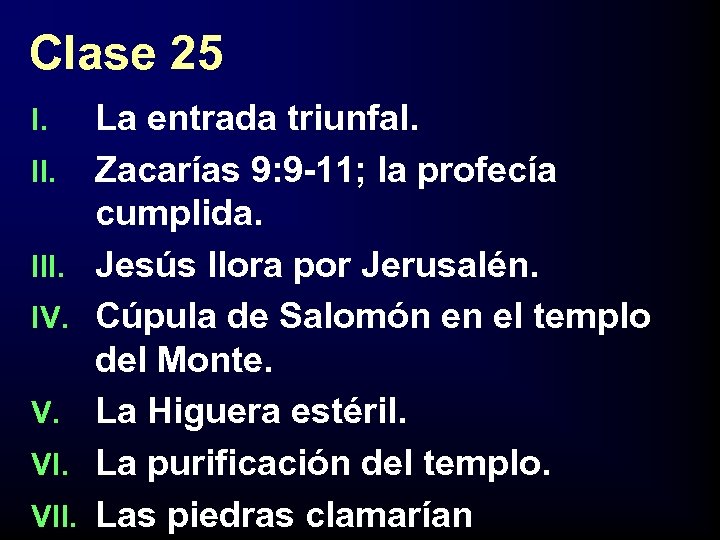 Clase 25 I. III. IV. V. VII. La entrada triunfal. Zacarías 9: 9 -11;