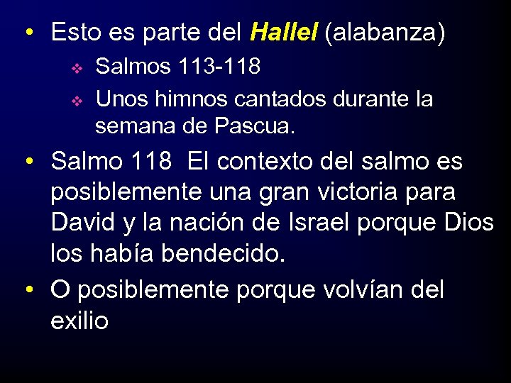  • Esto es parte del Hallel (alabanza) v v Salmos 113 -118 Unos