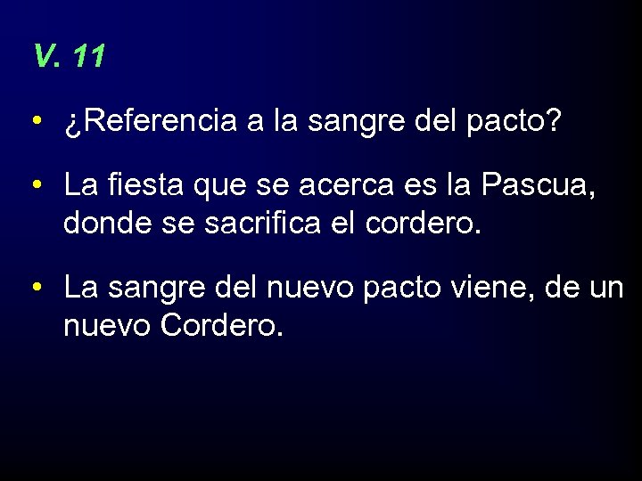 V. 11 • ¿Referencia a la sangre del pacto? • La fiesta que se