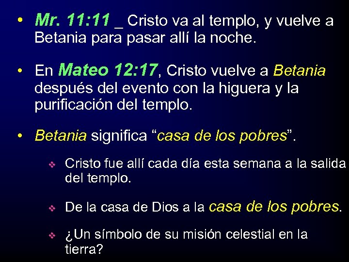 • Mr. 11: 11 _ Cristo va al templo, y vuelve a Betania