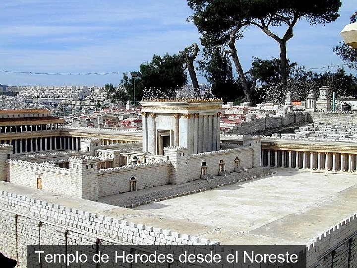Templo de Herodes desde el Noreste 