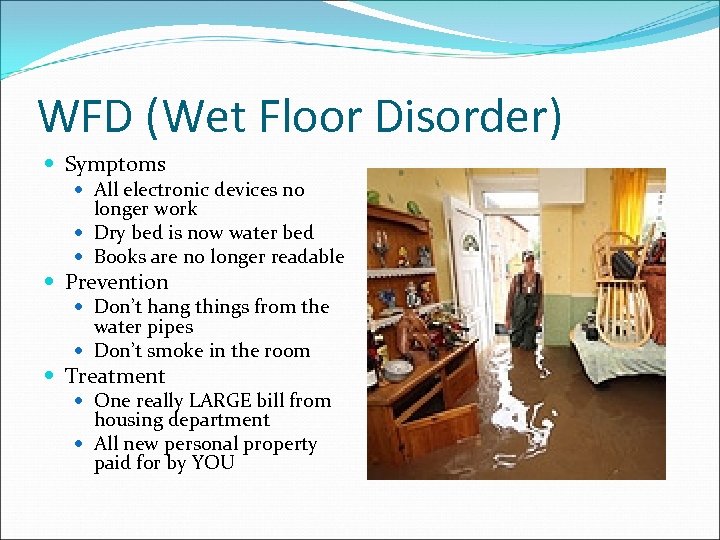 WFD (Wet Floor Disorder) Symptoms All electronic devices no longer work Dry bed is