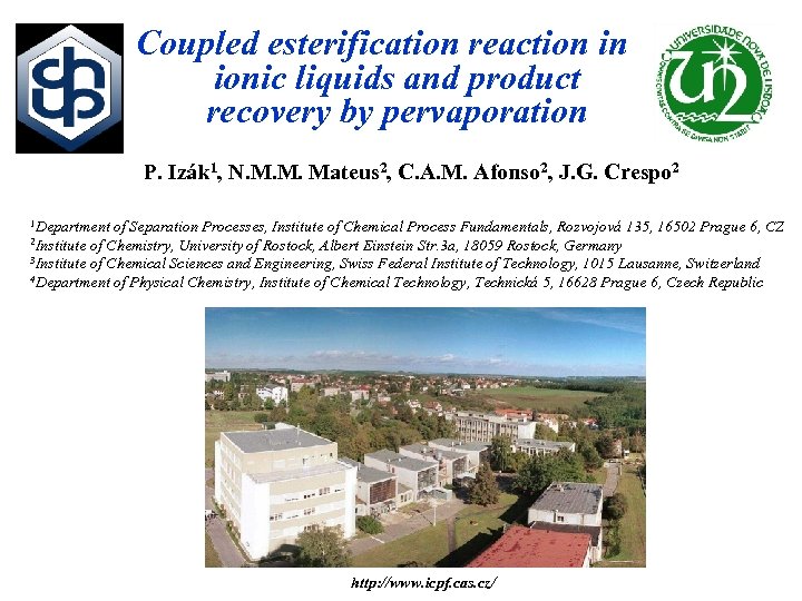 Coupled esterification reaction in ionic liquids and product recovery by pervaporation P. Izák 1,