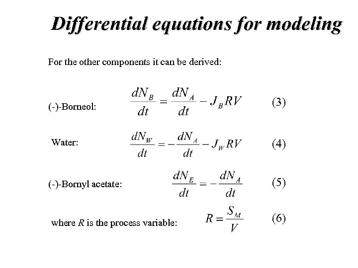 Differential equations for modeling For the other components it can be derived: (-)-Borneol: (3)